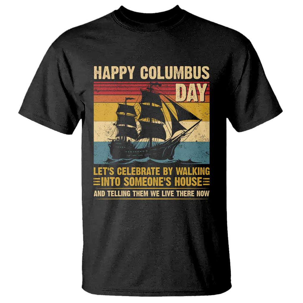 Indigenous Joke Columbus Day T Shirt Let's Celebrate By Walking Into Someone's House TS09 Black Print Your Wear