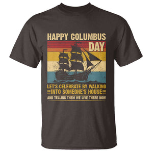 Indigenous Joke Columbus Day T Shirt Let's Celebrate By Walking Into Someone's House TS09 Dark Chocolate Print Your Wear