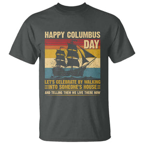 Indigenous Joke Columbus Day T Shirt Let's Celebrate By Walking Into Someone's House TS09 Dark Heather Print Your Wear