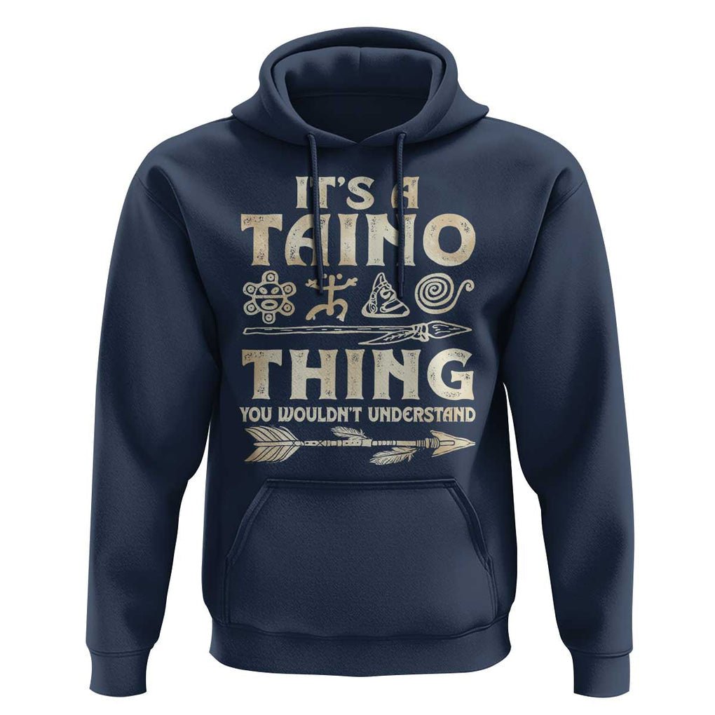 Puerto Rican Taino Hoodie It's A Taino Thing You Wouldn't Understand TS09 Navy Print Your Wear