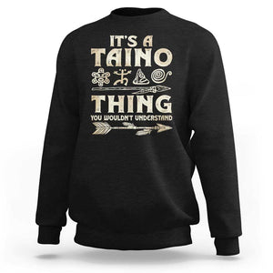 Puerto Rican Taino Sweatshirt It's A Taino Thing You Wouldn't Understand TS09 Black Print Your Wear