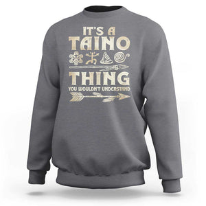 Puerto Rican Taino Sweatshirt It's A Taino Thing You Wouldn't Understand TS09 Charcoal Print Your Wear