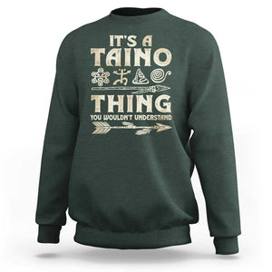 Puerto Rican Taino Sweatshirt It's A Taino Thing You Wouldn't Understand TS09 Dark Forest Green Print Your Wear