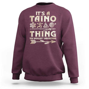 Puerto Rican Taino Sweatshirt It's A Taino Thing You Wouldn't Understand TS09 Maroon Print Your Wear