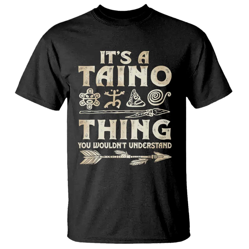 Puerto Rican Taino T Shirt It's A Taino Thing You Wouldn't Understand TS09 Black Print Your Wear