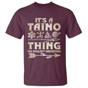 Puerto Rican Taino T Shirt It's A Taino Thing You Wouldn't Understand TS09 Maroon Print Your Wear