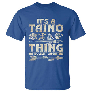 Puerto Rican Taino T Shirt It's A Taino Thing You Wouldn't Understand TS09 Royal Blue Print Your Wear