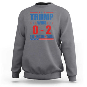 Trump Failed Assassination Sweatshirt Trump Wins 0-2 You Missed Twice TS09 Charcoal Print Your Wear