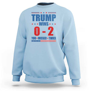 Trump Failed Assassination Sweatshirt Trump Wins 0-2 You Missed Twice TS09 Light Blue Print Your Wear