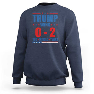 Trump Failed Assassination Sweatshirt Trump Wins 0-2 You Missed Twice TS09 Navy Print Your Wear