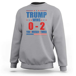 Trump Failed Assassination Sweatshirt Trump Wins 0-2 You Missed Twice TS09 Sport Gray Print Your Wear