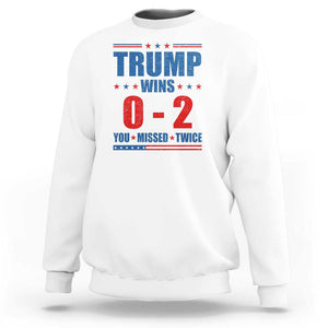 Trump Failed Assassination Sweatshirt Trump Wins 0-2 You Missed Twice TS09 White Print Your Wear