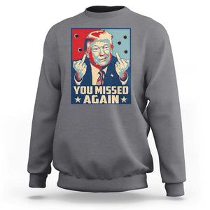 Funny Trump Sweatshirt You Missed Again Middle Finger Failed Assassination Attempt TS09 Charcoal Print Your Wear