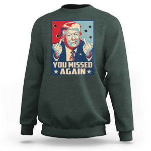 Funny Trump Sweatshirt You Missed Again Middle Finger Failed Assassination Attempt TS09 Dark Forest Green Print Your Wear