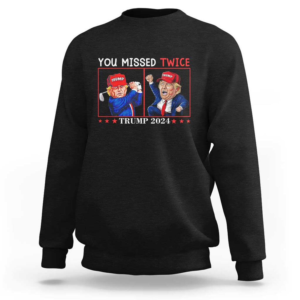 Funny Trump Sweatshirt You Missed Twice Failed Assassination Golf Raise Fist TS09 Black Print Your Wear