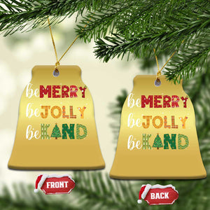 Xmas Be Merry Be Jolly Be Kind Christmas Ornament TS09 Bell Flake Gold Print Your Wear