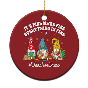 Xmas Teacher Christmas Ornament Gnomie Teacher Crew It's Fine We're Fine Everything Is Fine TS09 Print Your Wear