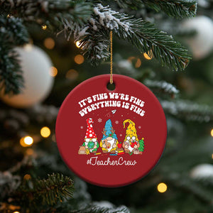 Xmas Teacher Christmas Ornament Gnomie Teacher Crew It's Fine We're Fine Everything Is Fine TS09 Print Your Wear