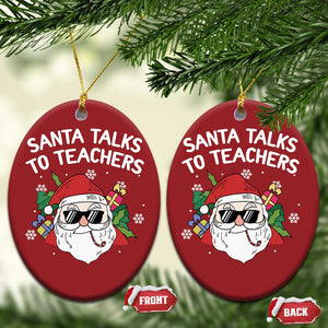 Funny Xmas Teacher Christmas Ornament Santa Talks To Teachers TS09 Oval Red Print Your Wear