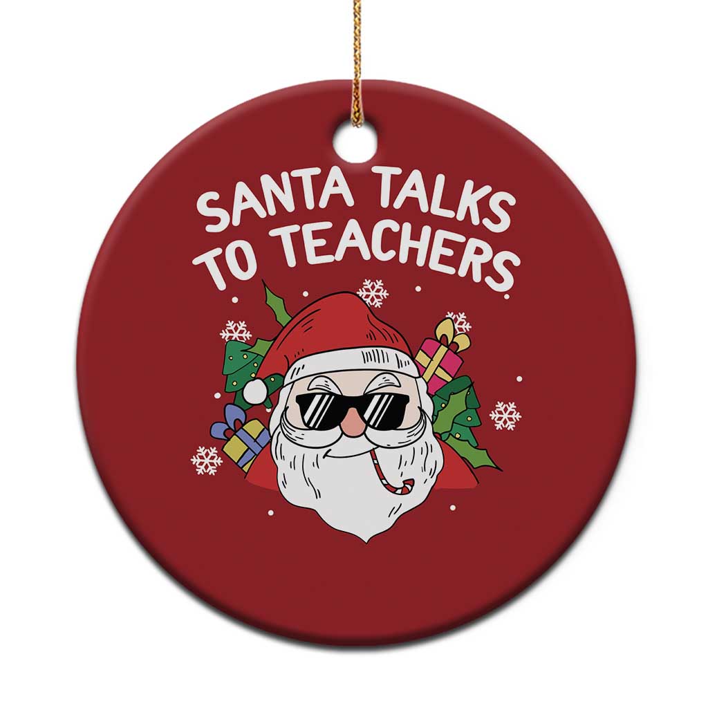 Funny Xmas Teacher Christmas Ornament Santa Talks To Teachers TS09 Print Your Wear