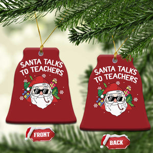 Funny Xmas Teacher Christmas Ornament Santa Talks To Teachers TS09 Bell Flake Red Print Your Wear