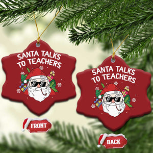 Funny Xmas Teacher Christmas Ornament Santa Talks To Teachers TS09 Snow Flake Red Print Your Wear