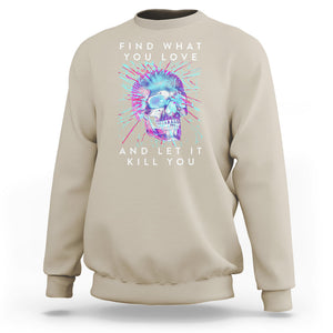 Find What You Love And Let It Kill You Skull Glitch Art Sweatshirt TS09 Sand Printyourwear