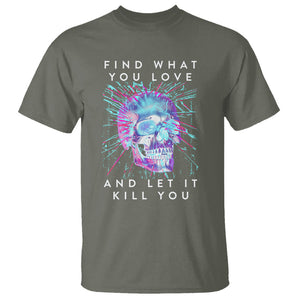 Find What You Love And Let It Kill You Skull Glitch Art T Shirt TS09 Military Green Printyourwear