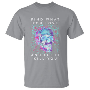 Find What You Love And Let It Kill You Skull Glitch Art T Shirt TS09 Sport Gray Printyourwear