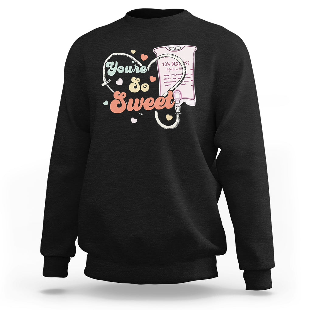 Valentine's Day Sweatshirt Retro Nurse Valentine You're So Sweet D10W Medical Peds PICU TS09 Black Printyourwear