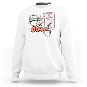 Valentine's Day Sweatshirt Retro Nurse Valentine You're So Sweet D10W Medical Peds PICU TS09 White Printyourwear