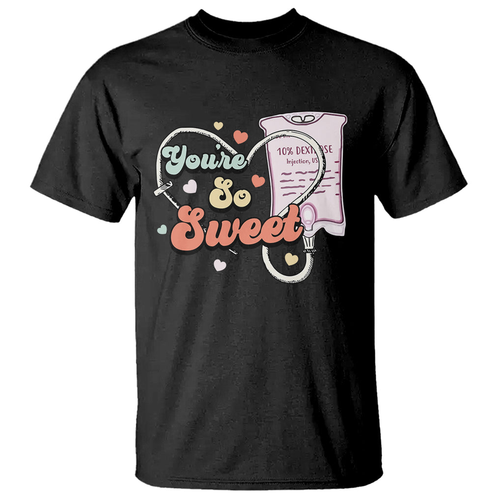 Valentine's Day T Shirt Retro Nurse Valentine You're So Sweet D10W Medical Peds PICU TS09 Black Printyourwear