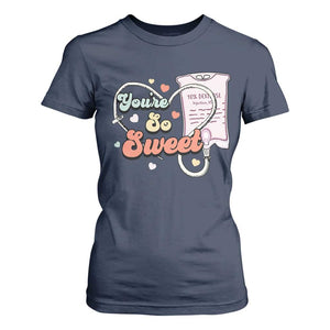 Valentine's Day T Shirt For Women Retro Nurse Valentine You're So Sweet D10W Medical Peds PICU TS09 Navy Print Your Wear