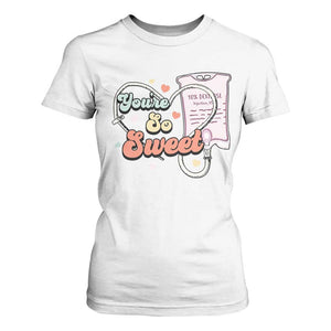 Valentine's Day T Shirt For Women Retro Nurse Valentine You're So Sweet D10W Medical Peds PICU TS09 White Print Your Wear