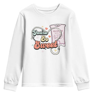 Valentine's Day Youth Sweatshirt Retro Nurse Valentine You're So Sweet D10W Medical Peds PICU TS09 White Print Your Wear