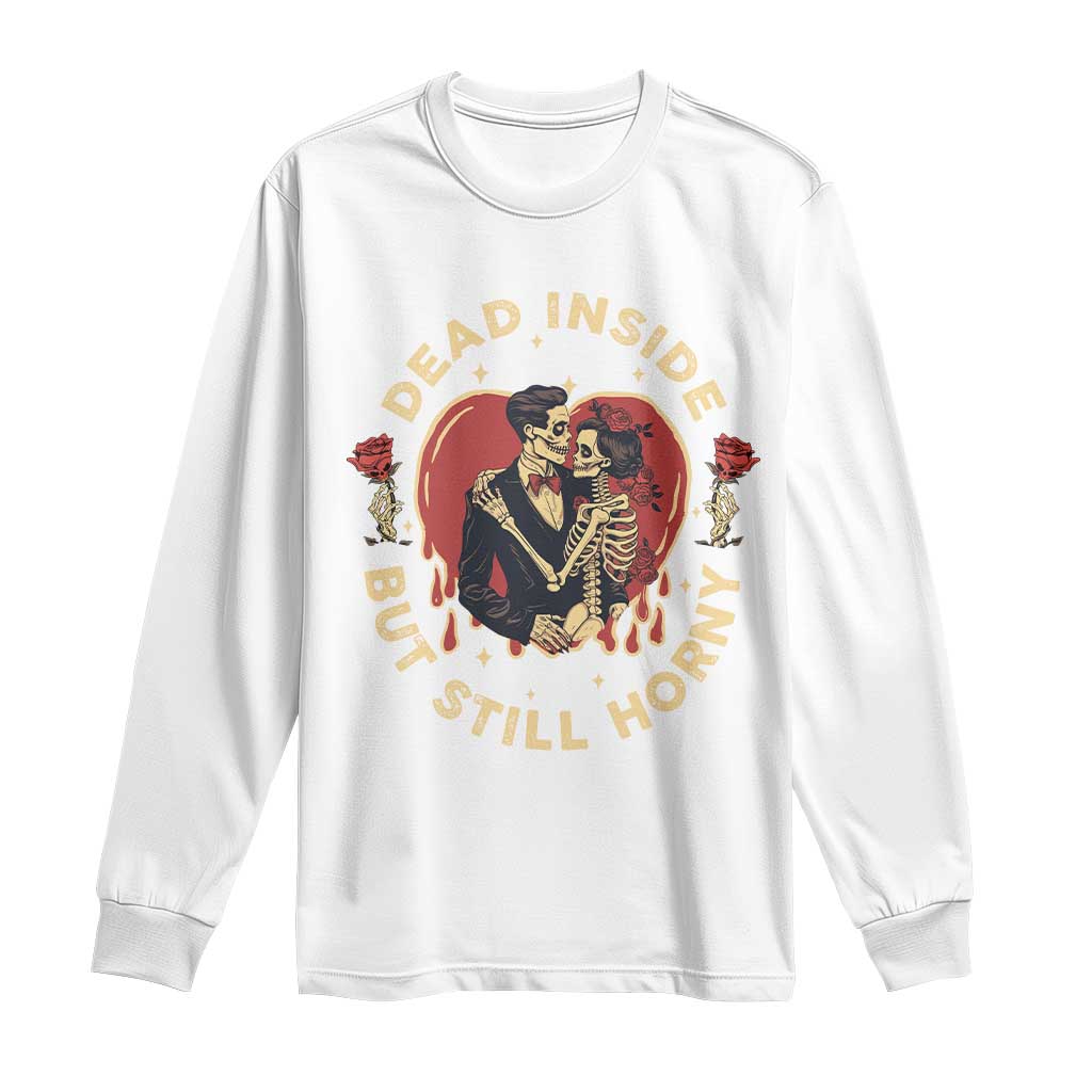 Dead Inside But Still Horny Vintage Skeleton Couple Valentine's Day Long Sleeve Shirt TS09 White Print Your Wear