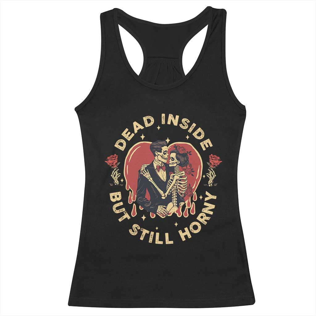 Dead Inside But Still Horny Vintage Skeleton Couple Valentine's Day Racerback Tank Top TS09 Black Print Your Wear