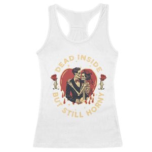 Dead Inside But Still Horny Vintage Skeleton Couple Valentine's Day Racerback Tank Top TS09 White Print Your Wear