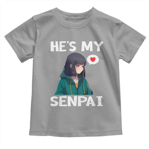 Valentine's Day Couple Matching Toddler T Shirt He's My Senpai Funny Anime Girlfriend TS09 Sport Gray Print Your Wear