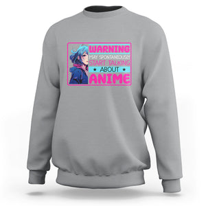 Warning May Spontaneously Start Talking About Anime Sweatshirt TS09 Sport Gray Printyourwear