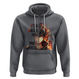 It's An Anime Thing You Wouldn't Understand Hoodie TS09 Charcoal Printyourwear