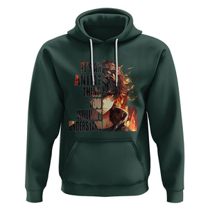 It's An Anime Thing You Wouldn't Understand Hoodie TS09 Dark Forest Green Printyourwear