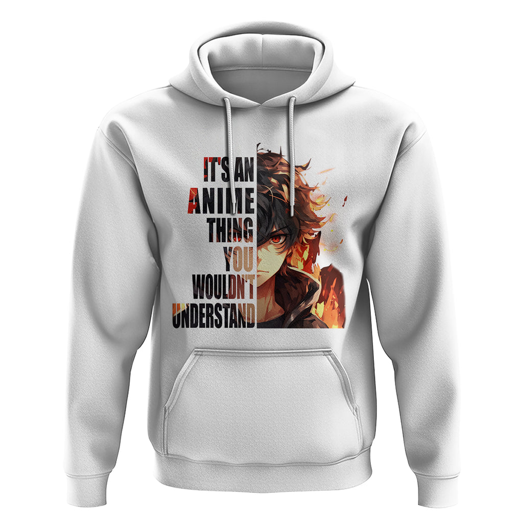 It's An Anime Thing You Wouldn't Understand Hoodie TS09 White Printyourwear