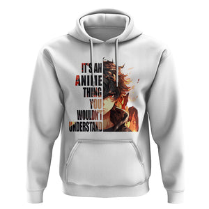 It's An Anime Thing You Wouldn't Understand Hoodie TS09 White Printyourwear