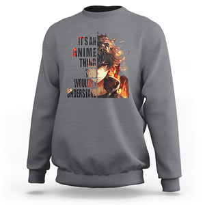 It's An Anime Thing You Wouldn't Understand Sweatshirt TS09 Charcoal Printyourwear