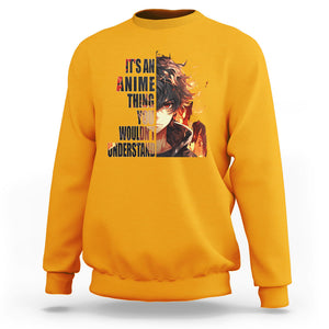 It's An Anime Thing You Wouldn't Understand Sweatshirt TS09 Gold Printyourwear