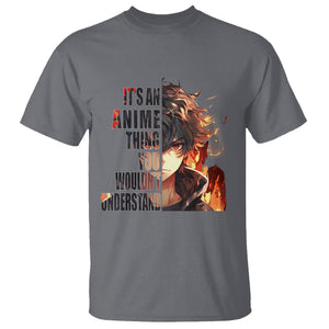 It's An Anime Thing You Wouldn't Understand T Shirt TS09 Charcoal Printyourwear