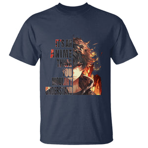 It's An Anime Thing You Wouldn't Understand T Shirt TS09 Navy Printyourwear