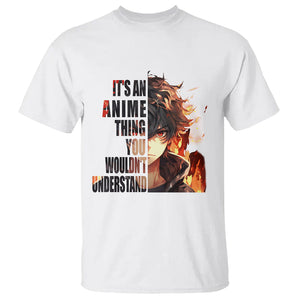 It's An Anime Thing You Wouldn't Understand T Shirt TS09 White Printyourwear