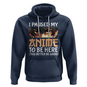 I Paused My Anime To Be Here Hoodie TS09 Navy Printyourwear